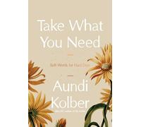Take What You Need: Soft Words for Hard Days