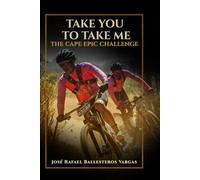 TAKE YOU TO TAKE ME: THE CAPE EPIC CHALLENGE