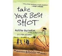 Take Your Best Shot Austin Gutwein, Todd Hillard (Auteur)