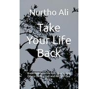 Take Your Life Back: Break Free from the Past, Stop Letting Others Control You, and Reclaim Your Peace