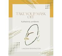 Take Your Mask Off Authenticity Workbook