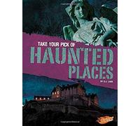 Take Your Pick Of Haunted Places