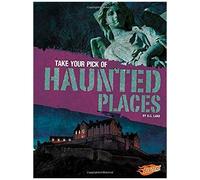 Take Your Pick Of Haunted Places