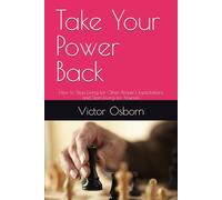 Take Your Power Back: How to Stop Living for Other People's Expectations and Start Living for Yourself