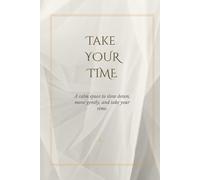 Take Your Time: A calm space to slow down, move gently, and take your time.