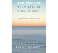Take Your Time by Eknath Easwaran Eknath Easwaran (Auteur)