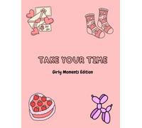 Take your time: Girly moments coloring book