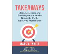 Takeaways: Ideas, Strategies and Encouragement for the Nonprofit Public Relations Professional