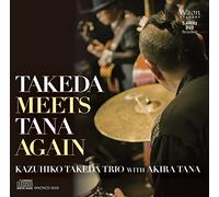 TAKEDA MEETS TANA AGAIN / Kazuhiko Takeda Trio with Akira Tana