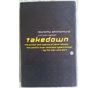 Takedown: Pursuit and Capture of Kevin Mitnick, America's Most Notorious Cybercriminal - By the Man Who Did it