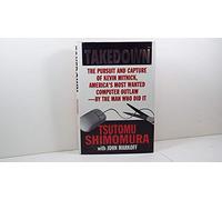Takedown: The Pursuit and Capture of Kevin Mitnick by the Man Who Did It