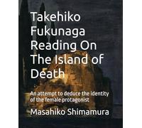 Takehiko Fukunaga Reading On The Island of Death: An attempt to deduce the identity of the female protagonist
