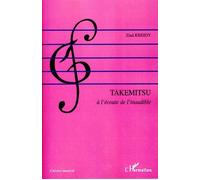 Takemitsu À l'écoute de l'inaudible - Ziad Kreidy - L'harmattan - broché - Essai