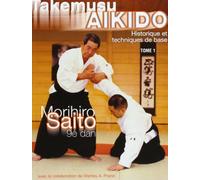 Takemusu AIkido, tome 1 : Historique et techniques de base