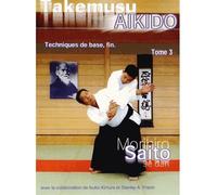 Takemusu aikido Tome 3 - Morihiro Saito - Arts & Fights Budo Concepts - broché - Etude