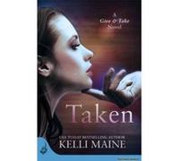 Taken: a Give & Take Novel (Book 1) - [Version Originale] Kelli Maine (Auteur)