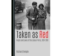Taken as Red, Highs and Lows of the Labour Party, 1924-2019