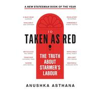 Taken As Red: The Truth About Starmer’s Labour