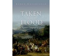 Taken at the Flood: The Roman Conquest of Greece