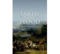 Taken at the Flood: The Roman Conquest of Greece - [Version Originale] Inconnu (Auteur)