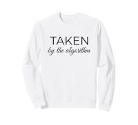Taken by The Algorithm Humour drôle des médias Sociaux Sweatshirt