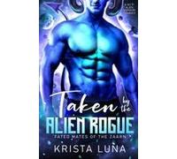 Taken By The Alien Rogue: A Sci Fi Alien Warrior Romance Paperback Book By Krista Luna