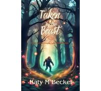Taken by the Beast: Book 2 of the Dragon Lake Sasquatch Shifter Series
