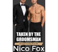 Taken by the Groomsman: Hot First Time MM Erotica at the Wedding