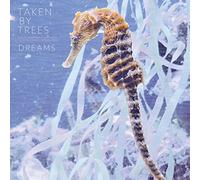 Taken By Trees - Dreams Never Die [Import]
