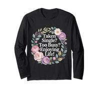 Taken Single Too Busy Enjoying Life Insouciant - Manche Longue