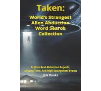 Taken: World’s Strangest Alien Abduction Word Search Collection: Explore Real Abduction Reports, Missing Time, And High-Strangeness Events |6x9 ... Gift for Vacation, Holiday and relaxation.