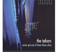 Takers - Never Get Out of These Blues a