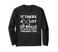 Takes a Lots of Balls to Suck At Golf The Way I Do Funny Manche Longue