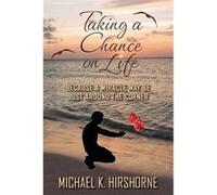 Taking a Chance on Life Because a Miracle May Be Just Around the Corner - Michael K. Hirshorne - Amazon Digital Services LLC KDP - Livre en Anglais Michael K. HirshorneMichael K. Hirshorne (Auteur)