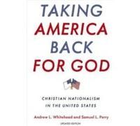 Taking America Back for God - Perry Samuel L. Associate Professor of Sociology Associate Professor of Sociology University of Oklahoma - Oxford University Perry Samuel L. Associate Professor of Sociol