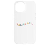 Taking an L Funny Gen Z Slang Teen Adolescent Echec Perte Défaite Coque pour iPhone 15
