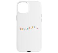 Taking an L Funny Gen Z Slang Teen Adolescent Echec Perte Défaite Coque pour iPhone 15 Plus