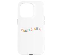Taking an L Funny Gen Z Slang Teen Adolescent Echec Perte Défaite Coque pour iPhone 15 Pro