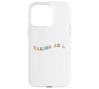 Taking an L Funny Gen Z Slang Teen Adolescent Echec Perte Défaite Coque pour iPhone 15 Pro Max