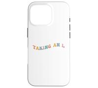 Taking an L Funny Gen Z Slang Teen Adolescent Echec Perte Défaite Coque pour iPhone 16 Pro