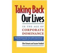 Taking Back Our Lives in the Age of Corporate Dominance Ellen Schwartz, Suzanne Stoddard (Auteur)