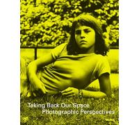 Taking Back Our Space Photographic Perspectives /anglais
