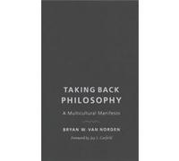 Taking Back Philosophy Bryan W Van Norden, Jay L Garfield (Auteur)