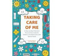 Taking Care of Me: A Step-by-Step Puberty & Personal Care Guide for Children and Adolescents with Special Needs.