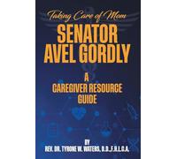 Taking Care of Mom Senator Avel Gordly A Caregiver Resource Guide