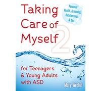 Taking Care of Myself 2: For Teenagers and Young Adults With ASD