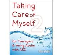 Taking Care of Myself 2: For Teenagers and Young Adults With ASD