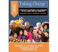 Taking Charge for Educators and Related Professionals: Linguistic Coaching for Learners of All Ages and All Abilities: Resource Guide I