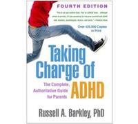Taking Charge of ADHD Fourth Edition by Barkley & Russell A. Virginia Commonwealth University School of Medicine & United States Barkley Russell A. Virginia Commonwealth University School of Medicine 