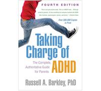 Taking Charge of ADHD: The Complete, Authoritative Guide for Parents
